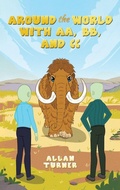 Cover: Around the World with AA, BB, and CC - Austin Macauley Publishers LLC