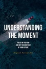 Cover: Understanding the Moment - Fulton Books