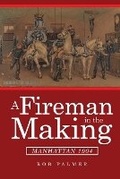 Cover: A Fireman in the Making - Dorrance Publishing Co.
