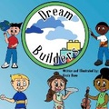 Cover: Dream Builders - Dreams Inspire Greatness