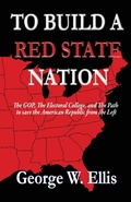 Cover: To Build A Red State Nation - George W. Ellis Publishing