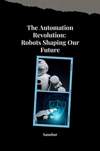 Abbildung von: The Automation Revolution: Building a Safer, More Fulfilling Future with Robots - tredition