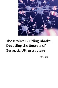 Enlarge image Cover: The Brain's Building Blocks: Decoding the Secrets of Synaptic Ultrastructure - tredition