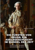 Cover: Die F&uuml;rsten von Reuss: Ein Adelsgeschlecht im Wandel der Zeit - tredition