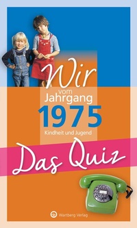 Abbildung von: Wir vom Jahrgang 1975 - Das Quiz - Wartberg