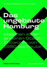 Abbildung von: Das ungebaute Hamburg - Dölling und Galitz