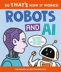Cover: So That's How It Works! Robots and AI - Kingfisher Books Ltd