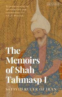 Bild: The Memoirs of Shah Tahmasp I - I.B. Tauris