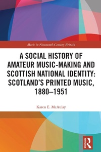 Abbildung von: A Social History of Amateur Music-Making and Scottish National Identity: Scotland's Printed Music, 1880-1951 - Routledge