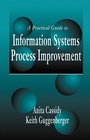 Cover: A Practical Guide to Information Systems Process Improvement - CRC Press