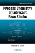 Cover: Process Chemistry of Lubricant Base Stocks - CRC Press