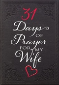 Cover: 31 Days of Prayer for My Wife - BroadStreet Publishing Group, LLC