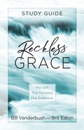 Cover: Reckless Grace Study Guide - BroadStreet Publishing Group, LLC