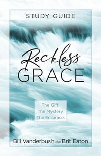 Enlarge image Cover: Reckless Grace Study Guide - BroadStreet Publishing Group, LLC