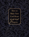 Cover: How to Make Sure God Hears Your Prayers - BroadStreet Publishing Group, LLC
