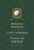 Cover: Birdies, Bogeys, and Life Lessons from the Game of Golf - BroadStreet Publishing Group, LLC