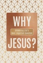 Cover: Why Jesus? - BroadStreet Publishing Group, LLC