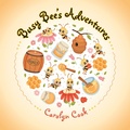 Cover: Busy Bee's Adventures - LifeRich Publishing
