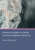 Cover: The Future of Higher Education in an Age of Artificial Intelligence - Ethics International Press Ltd