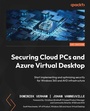 Cover: Securing Cloud PCs and Azure Virtual Desktop - Packt Publishing
