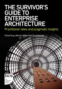 Enlarge image Cover: The Survivor's Guide to Enterprise Architecture - BCS, The Chartered Institute for IT