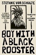 Cover: Boy with a Black Rooster - The Indigo Press