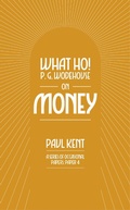 Cover: What Ho! P. G. Wodehouse on Money - TSB