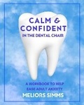 Cover: Calm & Confident In The Dental Chair - Holistic Tooth Fairy Ltd