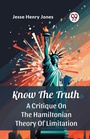 Cover: Know The TruthA Critique On The Hamiltonian Theory Of Limitation (Edition2024) - Double 9 Books LLP