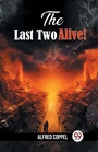 Cover: The Last Two Alive! (Edition2024) - Double 9 Books LLP