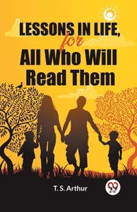 Enlarge image Cover: Lessons in Life, for All Who Will Read Them (Edition2024) - Double 9 Books LLP
