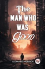 Cover: The Man Who Was Good (Edition2024) - Double 9 Books LLP