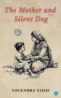 Cover: The Mother and the Silent Dog - Blue Rose Publishers