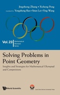 Cover: Solving Problems In Point Geometry: Insights And Strategies For Mathematical Olympiad And Competitions - World Scientific Publishing Co Pte Ltd
