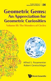 Abbildung von: Geometric Gems: An Appreciation For Geometric Curiosities - Volume Iii: The Wonders Of Circles - World Scientific Publishing Co Pte Ltd