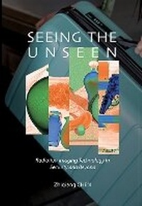 Enlarge image Cover: Seeing The Unseen: Radiation Imaging Technology In Security And Beyond - World Scientific Publishing Co Pte Ltd