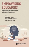 Cover: Empowering Educators: Insights From Succession Planning To Classroom Management - World Scientific Publishing Co Pte Ltd