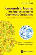 Cover: Geometric Gems: An Appreciation For Geometric Curiosities - Volume Iii: The Wonders Of Circles - World Scientific Publishing Co Pte Ltd