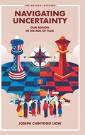 Cover: Navigating Uncertainty: Our Region In An Age Of Flux - World Scientific Publishing Co Pte Ltd