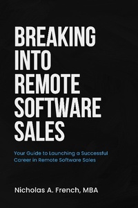 Enlarge image Cover: Breaking Into Remote Software Sales - Nick French