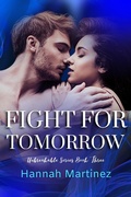 Cover: Fight for Tomorrow (Unbreakable, #3) - Hannah Martinez