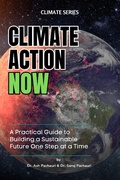 Cover: Climate Action Now: A Practical Guide to Building a Sustainable Future One Step at a Time - Ash Pachauri