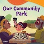 Cover: Our Community Park - Teacher Created Materials, Inc