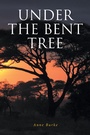 Cover: Under the Bent Tree - Fulton Books, Inc.