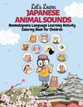 Cover: Let's Learn Japanese Animal Sounds - Ichigo Ichie Works