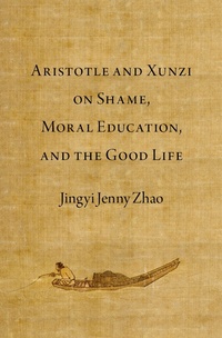 Abbildung von: Aristotle and Xunzi on Shame, Moral Education, and the Good Life - OUP eBook
