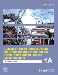 Abbildung von: Ludwig's Applied Process Design for Chemical and Petrochemical Plants Incorporating Process Safety Incidents - Gulf Professional Publishing