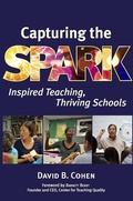 Cover: Capturing the Spark: Inspired Teaching, Thriving Schools - David B. Cohen