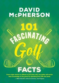 Abbildung von: 101 Fascinating Golf Facts - Dundurn Press