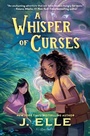 Cover: A Whisper of Curses - Bloomsbury Childrens Books